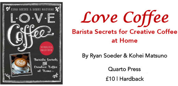 Love Coffee Barista Secrets for Creative Coffee at Home By […]